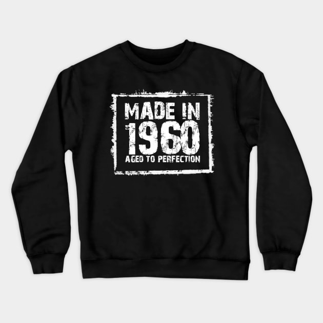 Made In 1960 Aged To Perfection – T & Hoodies Crewneck Sweatshirt by xaviertodd